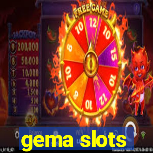 gema slots