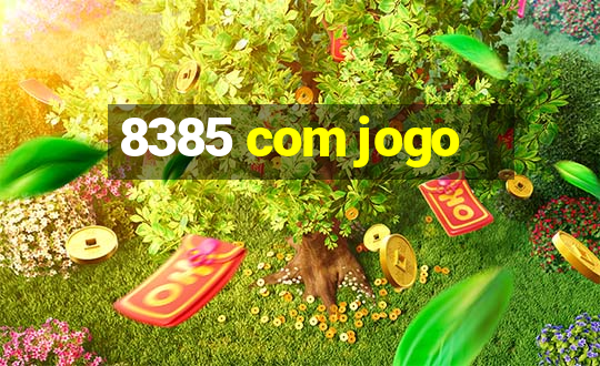 8385 com jogo