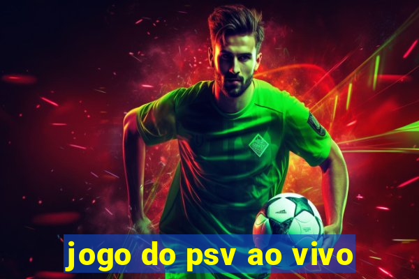 jogo do psv ao vivo