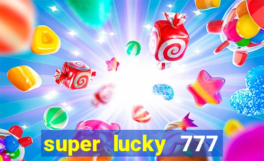 super lucky 777 online casino