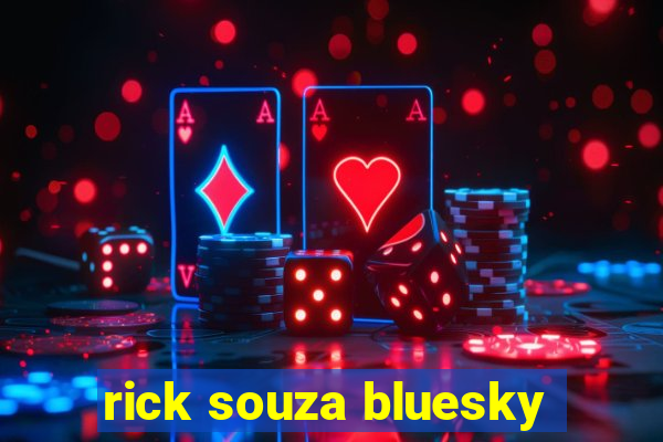 rick souza bluesky