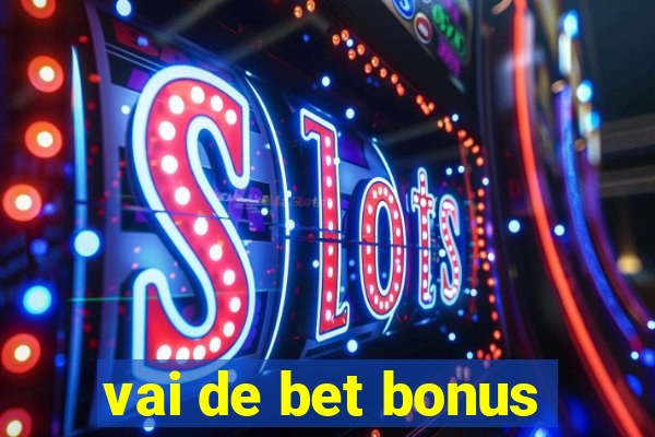 vai de bet bonus