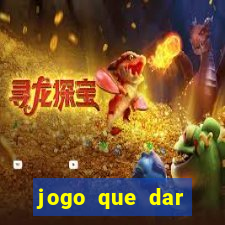 jogo que dar dinheiro sem depositar