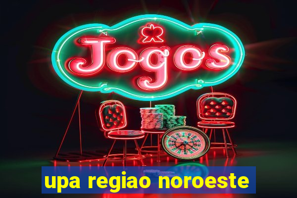 upa regiao noroeste