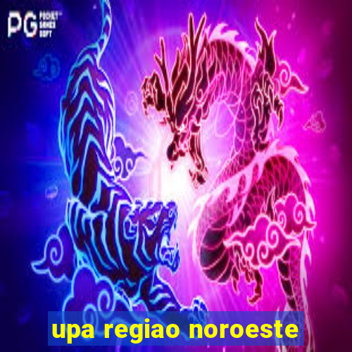 upa regiao noroeste