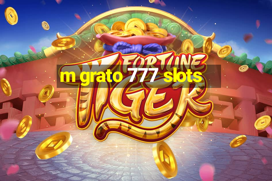 m grato 777 slots