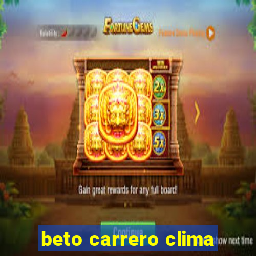 beto carrero clima