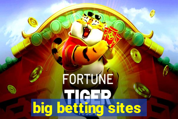 big betting sites