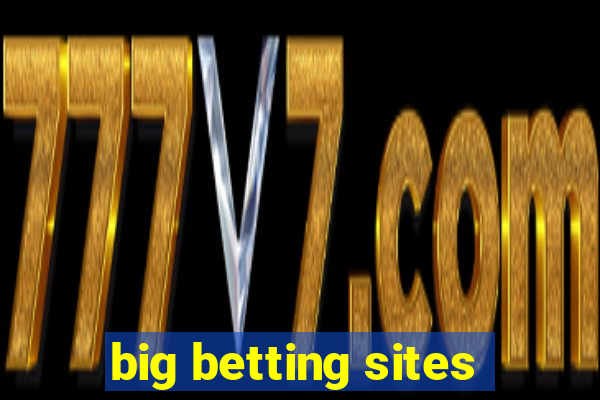 big betting sites