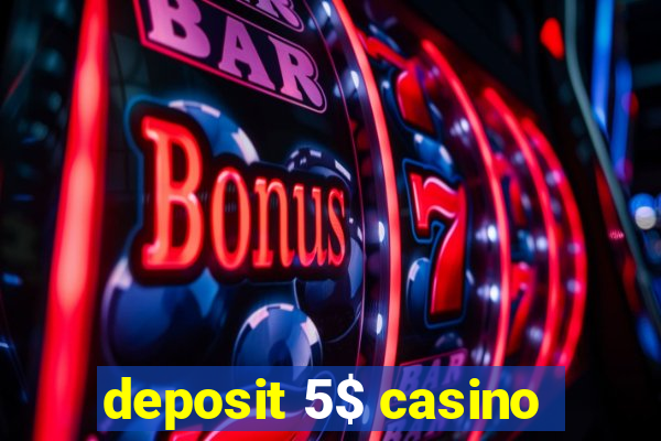 deposit 5$ casino