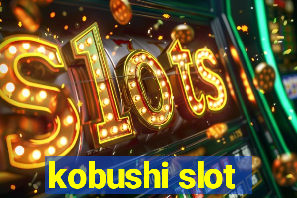 kobushi slot