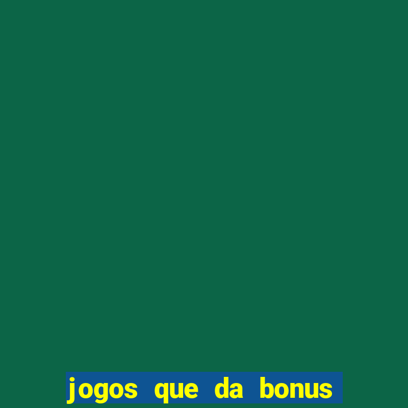 jogos que da bonus sem depósito