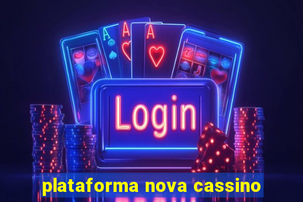 plataforma nova cassino