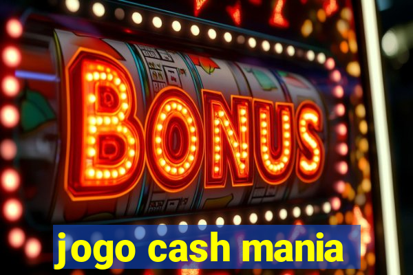 jogo cash mania