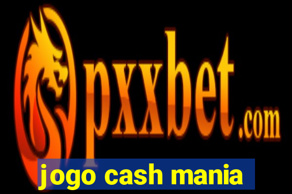 jogo cash mania