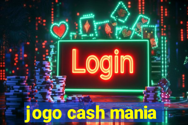 jogo cash mania