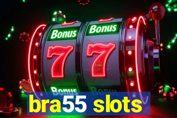 bra55 slots