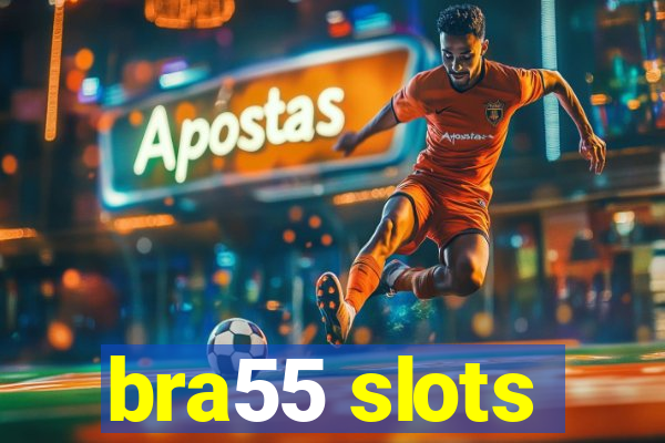 bra55 slots