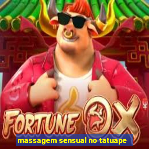 massagem sensual no tatuape