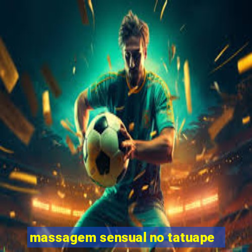 massagem sensual no tatuape