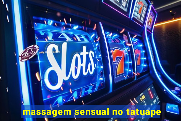 massagem sensual no tatuape