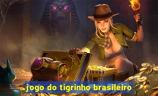 jogo do tigrinho brasileiro