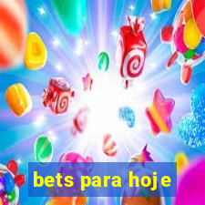 bets para hoje