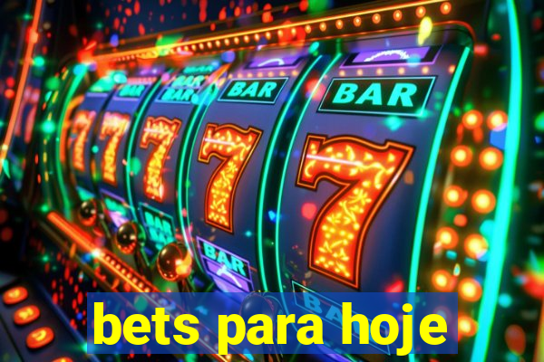 bets para hoje