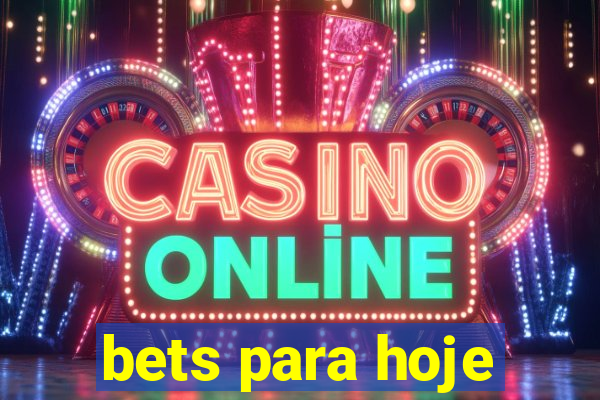 bets para hoje