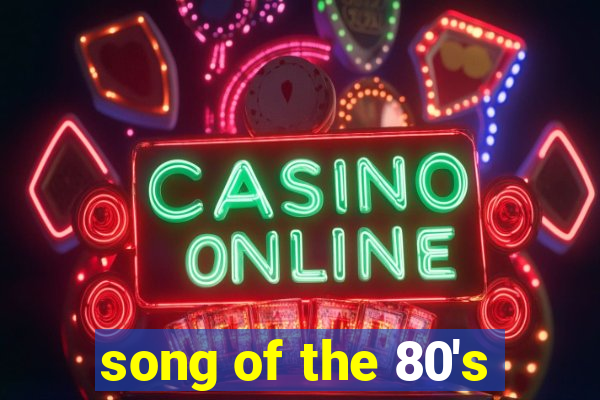 song of the 80's