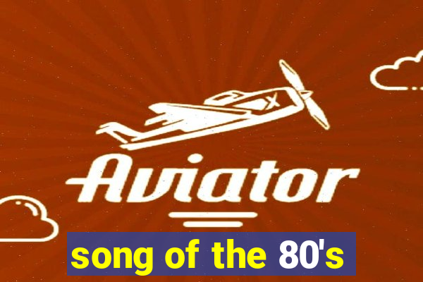 song of the 80's