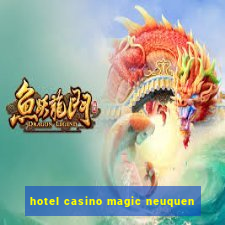 hotel casino magic neuquen