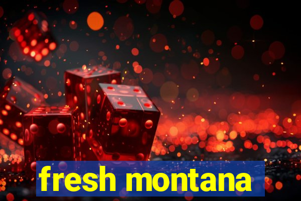 fresh montana