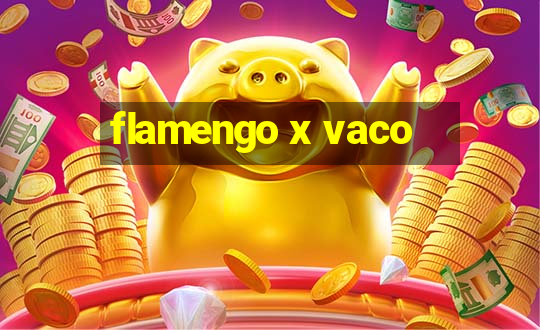 flamengo x vaco