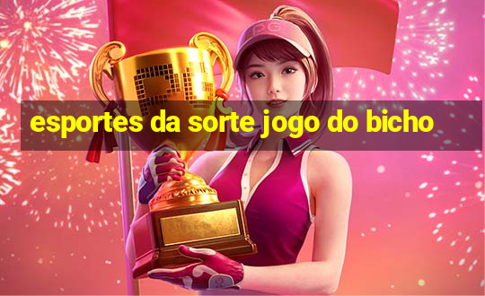 esportes da sorte jogo do bicho