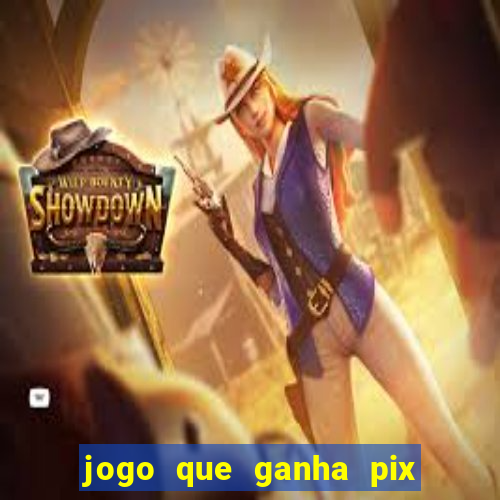 jogo que ganha pix de verdade