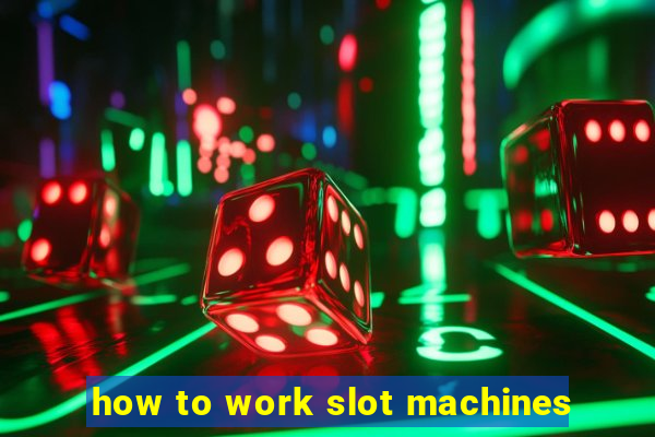 how to work slot machines