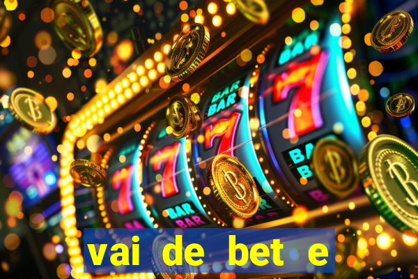 vai de bet e esporte da sorte