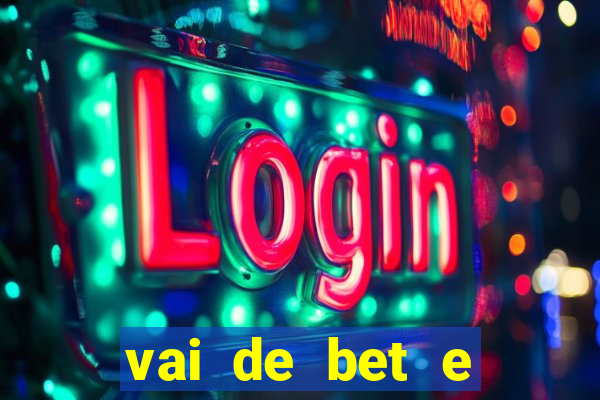 vai de bet e esporte da sorte