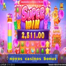 novos casinos bonus sem deposito