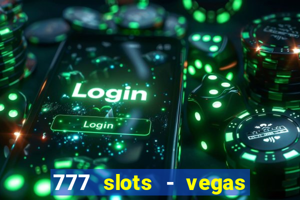 777 slots - vegas casino slot