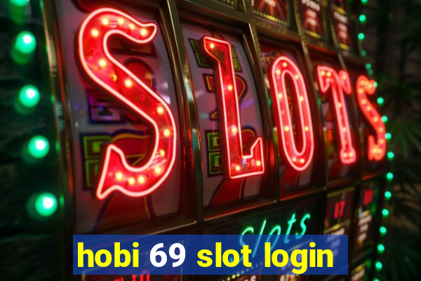 hobi 69 slot login