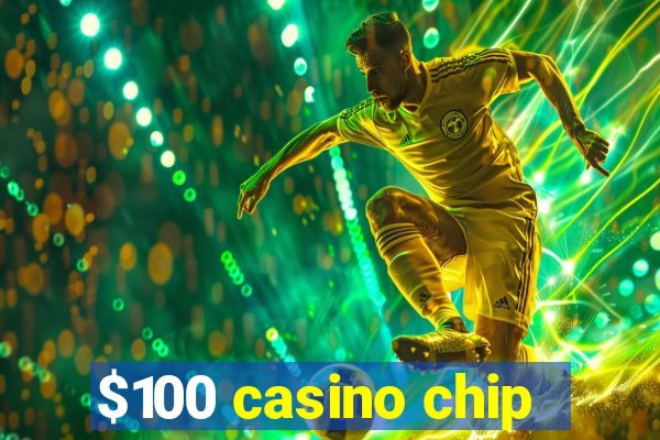 $100 casino chip