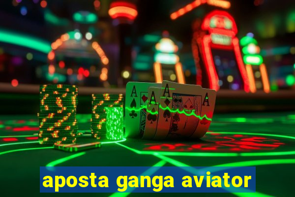 aposta ganga aviator