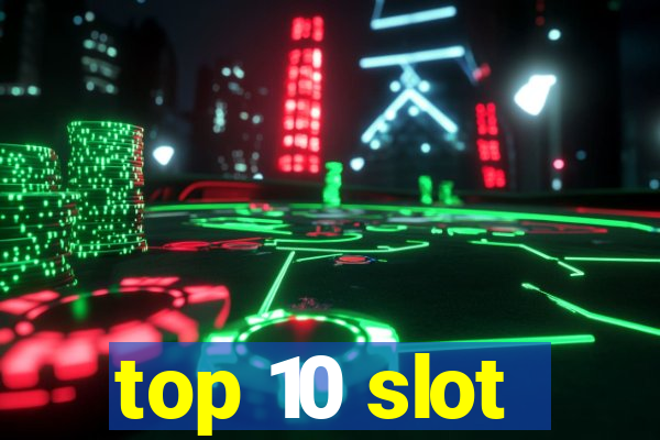 top 10 slot