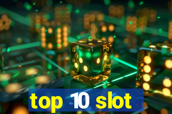 top 10 slot