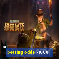 betting odds -1000