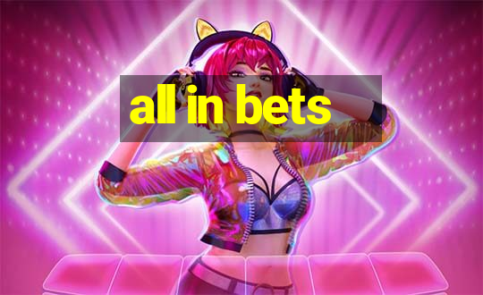 all in bets