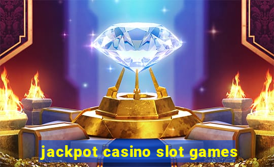 jackpot casino slot games