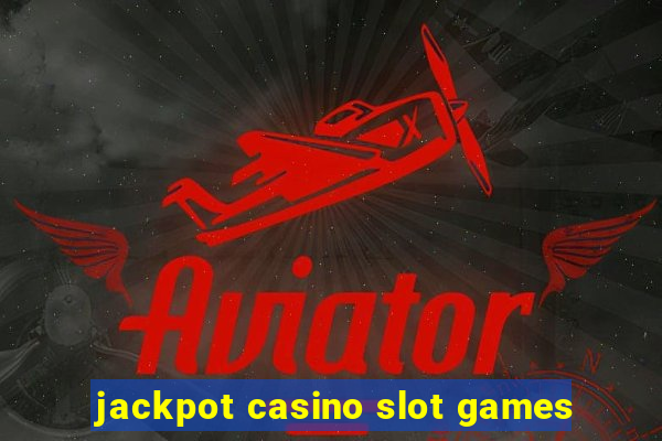 jackpot casino slot games